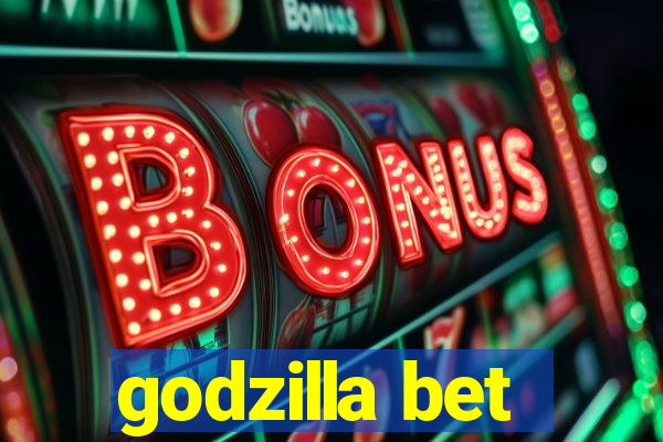 godzilla bet